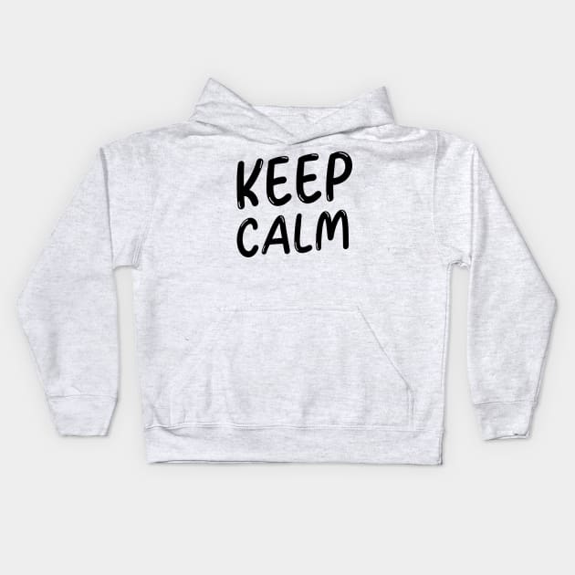 KEEP CALM Kids Hoodie by Relaxing Positive Vibe